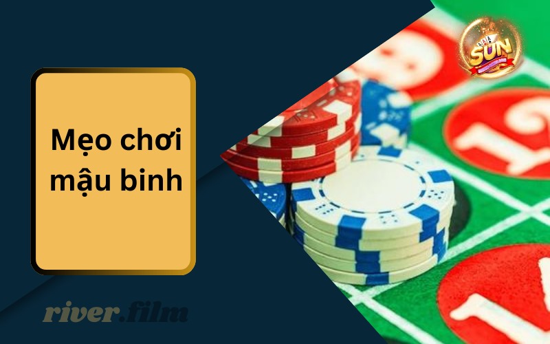 Mẹo Chơi Mậu Binh Thông Minh: Đừng Bỏ Lỡ Tại Web Sunwin