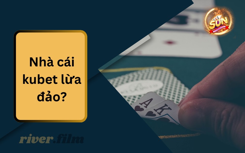Nhà Cái Kubet Lừa Đảo? Tìm Hiểu Thêm Về Uy Tín Và Độ Tin Cậy