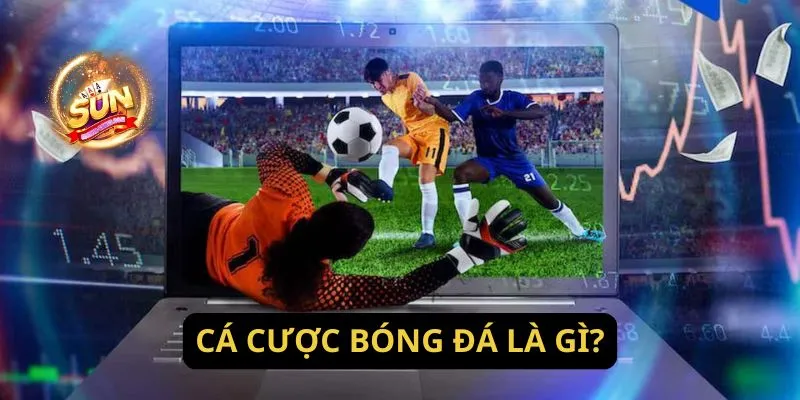 Cá cược bóng đá là gì