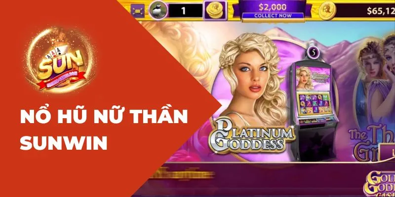 Nổ Hũ Nữ Thần Sunwin – Trải nghiệm đào kho báu khổng lồ 2025