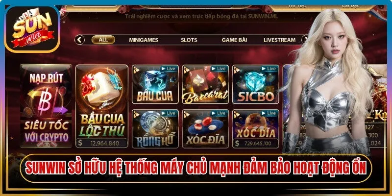 Sunwin sở hữu hệ thống máy chủ mạnh mẽ giúp đảm bảo hoạt động ổn định